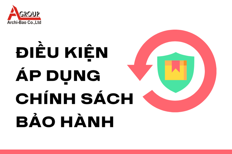 Điều kiện áp dụng Chính sách bảo hành tại archi bảo