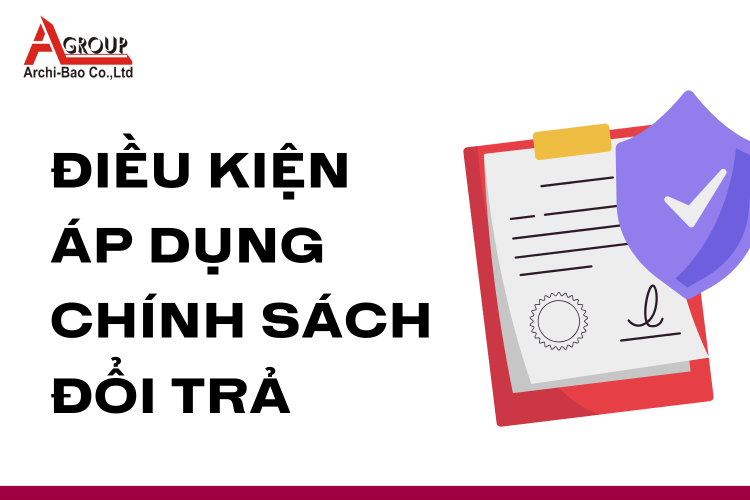 Điều kiện áp dụng Chính sách đổi trả tại archi bảo