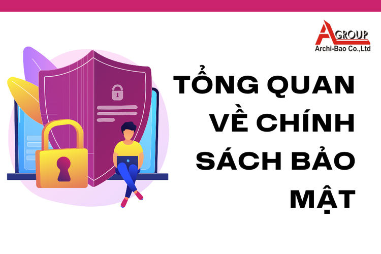 Tổng quan về Chính sách bảo mật tại archi bảo